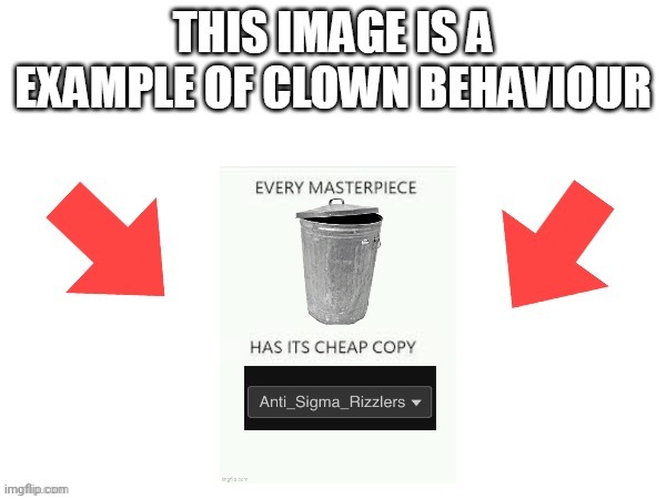 This image is a example of clown behaviour | image tagged in this image is a example of clown behaviour | made w/ Imgflip meme maker