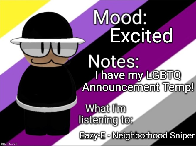 Shadow_BenoitX's LGBTQ Announcement Temp | Excited; I have my LGBTQ Announcement Temp! Eazy-E - Neighborhood Sniper | image tagged in shadow_benoitx's lgbtq announcement temp,dave and bambi | made w/ Imgflip meme maker