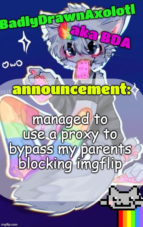 really easy actually | managed to use a proxy to bypass my parents blocking imgflip | image tagged in bda announcement temp made by tweak owo | made w/ Imgflip meme maker