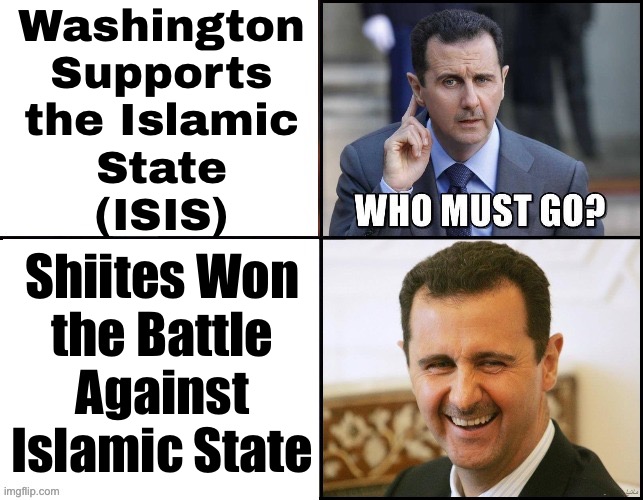 The Shia Revival | Washington
Supports
the Islamic
State
(ISIS); Shiites Won
the Battle
Against
Islamic State | image tagged in assad must go,islam,islamic terrorism,islamic state,scumbag america,scumbag government | made w/ Imgflip meme maker