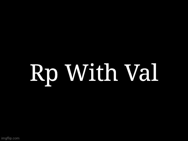 Rp With Val | made w/ Imgflip meme maker