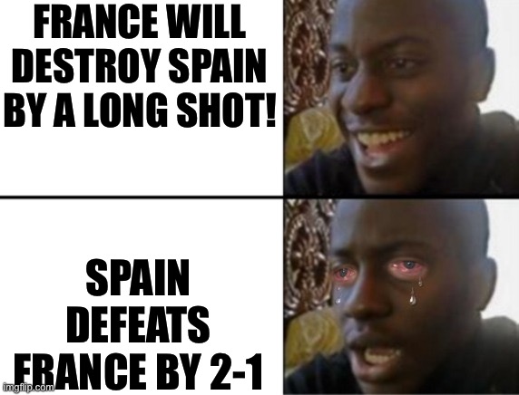 Disappointed crying black guy | FRANCE WILL DESTROY SPAIN BY A LONG SHOT! SPAIN DEFEATS FRANCE BY 2-1 | image tagged in disappointed crying black guy,france,spain,euro 2024,soccer,football | made w/ Imgflip meme maker