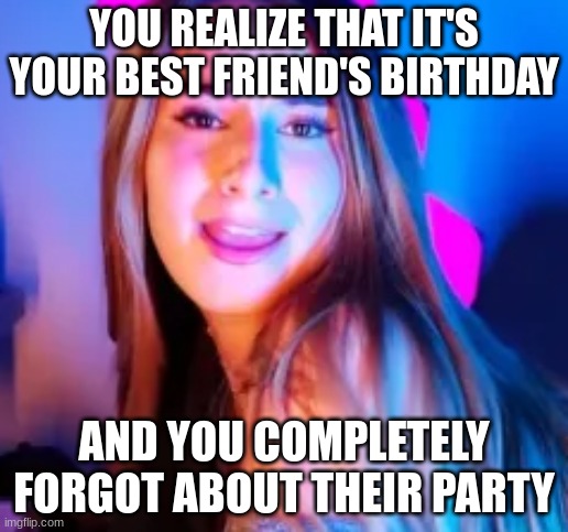 Sidney 'Huuuh? | YOU REALIZE THAT IT'S YOUR BEST FRIEND'S BIRTHDAY; AND YOU COMPLETELY FORGOT ABOUT THEIR PARTY | image tagged in sidney 'huuuh | made w/ Imgflip meme maker