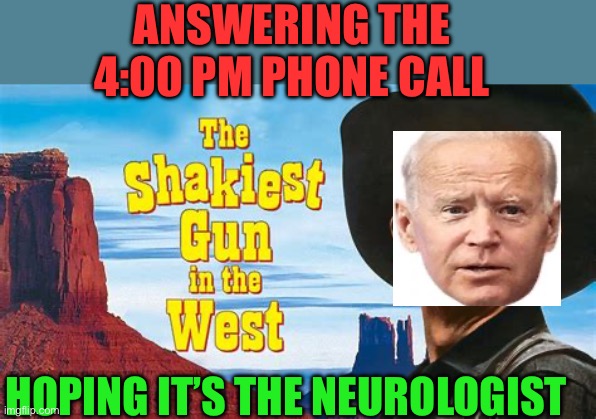 Parkinson’s Disease? | ANSWERING THE 4:00 PM PHONE CALL; HOPING IT’S THE NEUROLOGIST | image tagged in democrat president,democrats,biden,presidential debate,brain dead | made w/ Imgflip meme maker