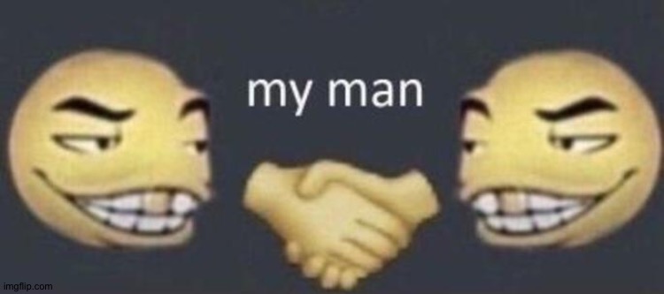 my man | image tagged in my man | made w/ Imgflip meme maker