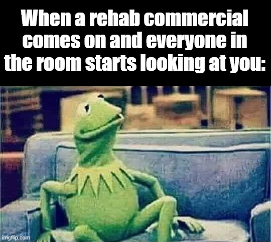 "What you lookin' at, stinker?" | When a rehab commercial comes on and everyone in the room starts looking at you: | image tagged in memes,random ahh tag | made w/ Imgflip meme maker