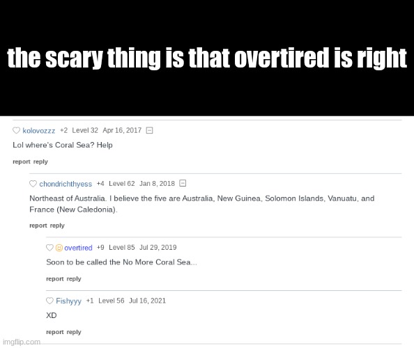 true | the scary thing is that overtired is right | image tagged in oh god,scary,coral,australia,you have been eternally cursed for reading the tags,help | made w/ Imgflip meme maker