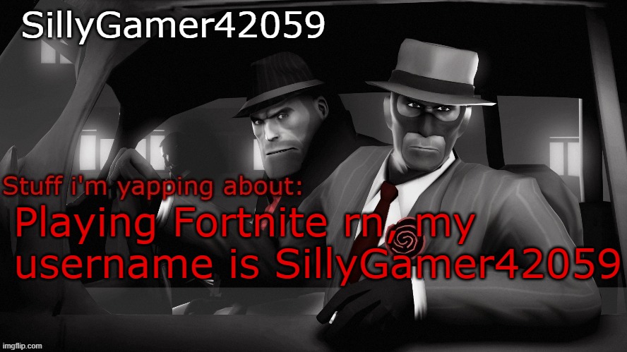 Neko spy temp | SillyGamer42059; Playing Fortnite rn, my username is SillyGamer42059 | image tagged in neko spy temp | made w/ Imgflip meme maker