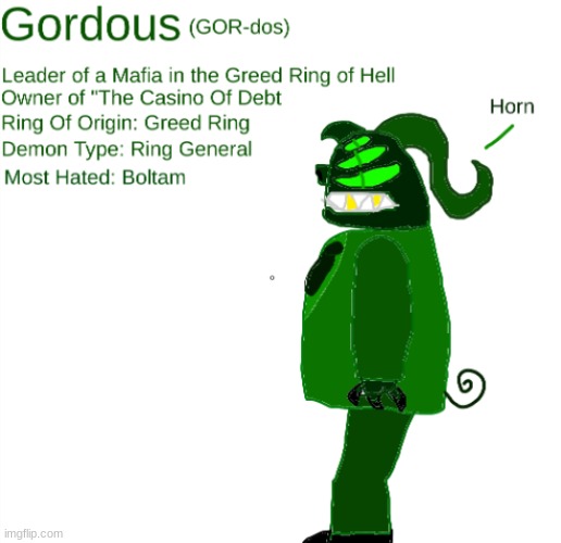 This is Gordous. My newest character as of right now. I can explain his lore to y'all in comments | image tagged in gordous bio | made w/ Imgflip meme maker