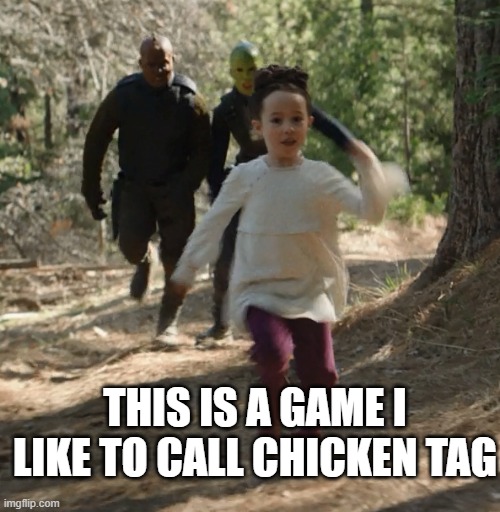 me, my old friend and my sister made up... so basically how many people you have has to chase the one chicken | THIS IS A GAME I LIKE TO CALL CHICKEN TAG | image tagged in child leia running away from kidnappers | made w/ Imgflip meme maker