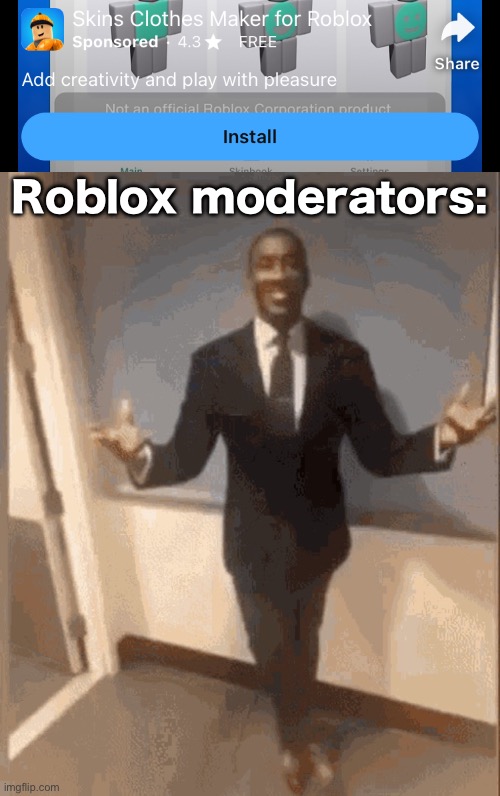 Your either gonna pay Robux or get banned, no way around it | Roblox moderators: | image tagged in smiling black guy in suit | made w/ Imgflip meme maker