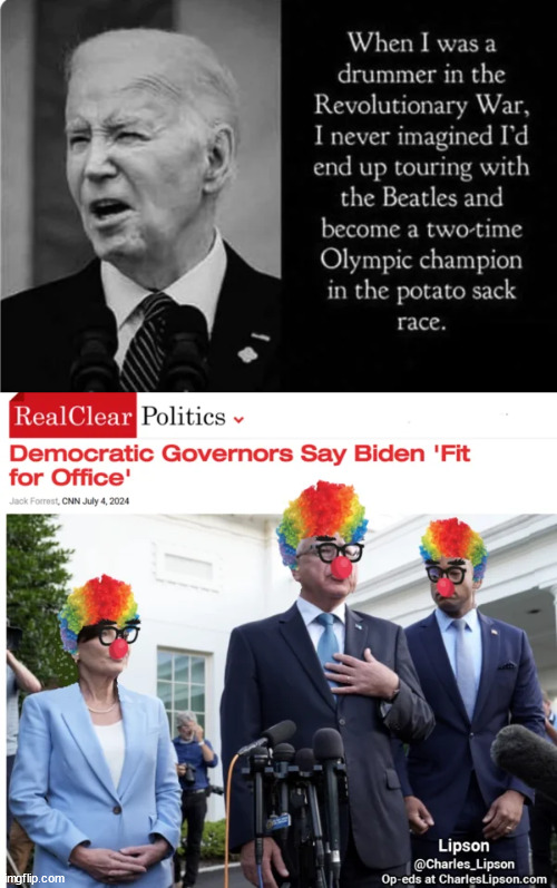 It's a democrat clown world | image tagged in die hards,still pushing,biden fit for office lie,clown world | made w/ Imgflip meme maker