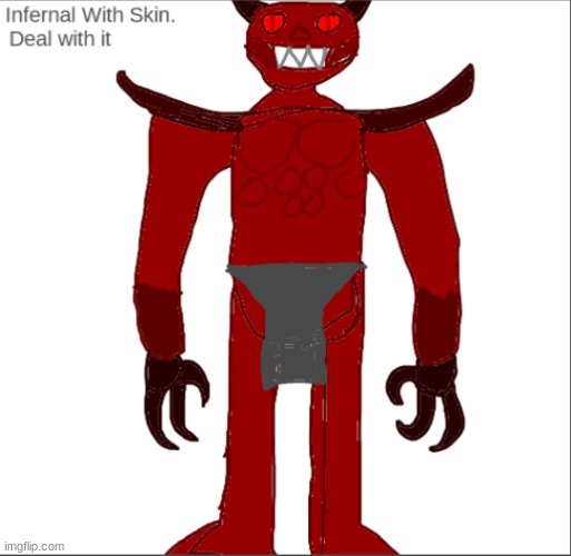 This is a kinda accurate depiction of what Infernal would look like back with his skin and muscle | image tagged in infernal with skin on | made w/ Imgflip meme maker