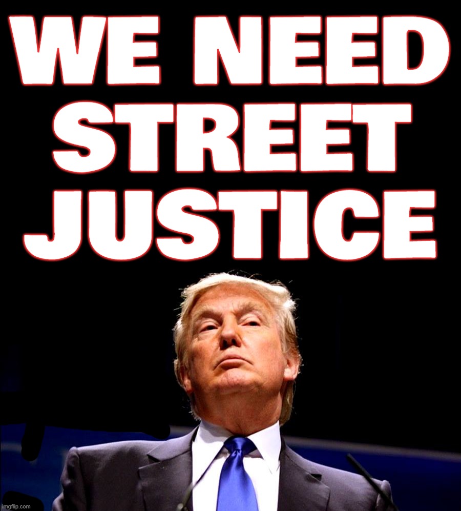 WE NEED
STREET
JUSTICE | made w/ Imgflip meme maker