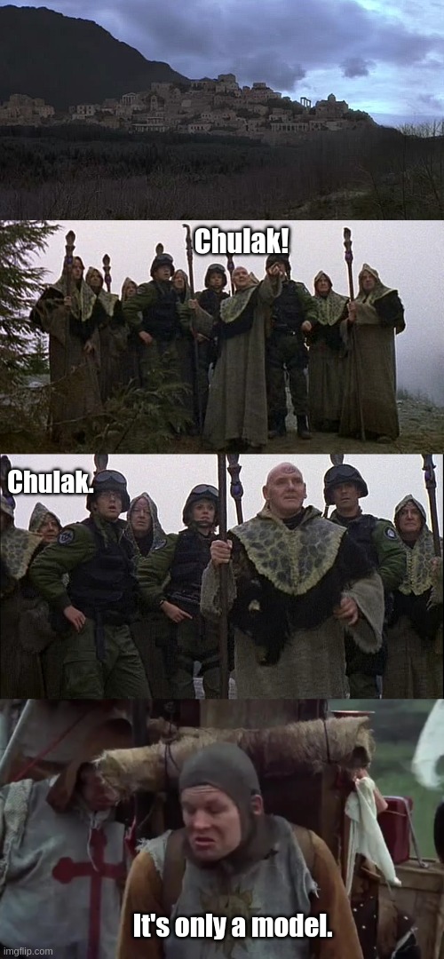 Search for the Holy Chulak | Chulak! Chulak. It's only a model. | image tagged in stargate | made w/ Imgflip meme maker