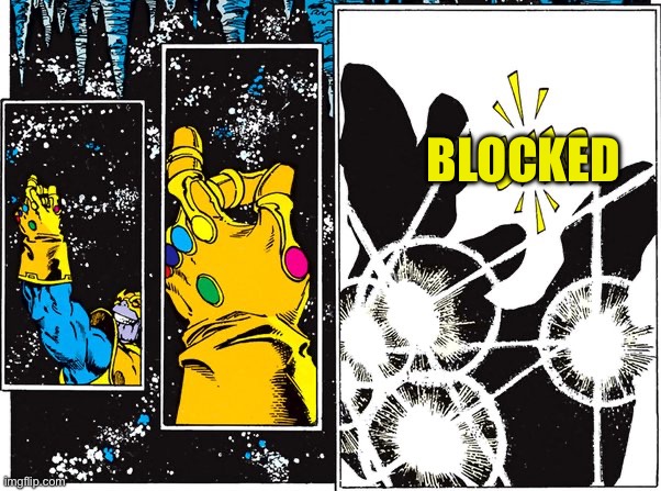 Infinity Block | BLOCKED | image tagged in thanos,blocked | made w/ Imgflip meme maker