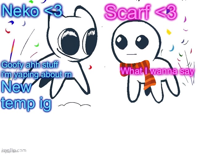 New temp ig | image tagged in neko and scarf shared template alternative | made w/ Imgflip meme maker