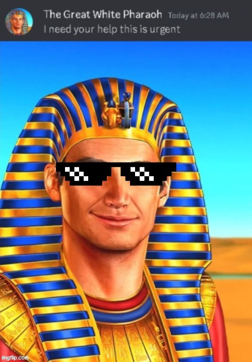 Epic mlg Pharaoh | image tagged in epic mlg pharaoh | made w/ Imgflip meme maker