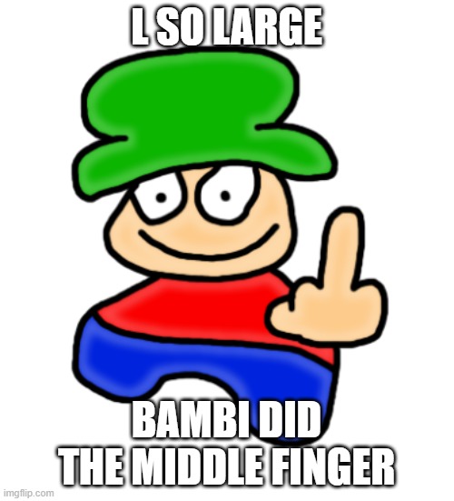 Bambi Middle Finger | L SO LARGE BAMBI DID THE MIDDLE FINGER | image tagged in bambi middle finger | made w/ Imgflip meme maker