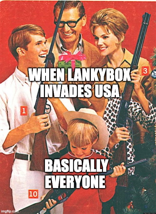 Christmas Guns | WHEN LANKYBOX INVADES USA; BASICALLY EVERYONE | image tagged in christmas guns | made w/ Imgflip meme maker
