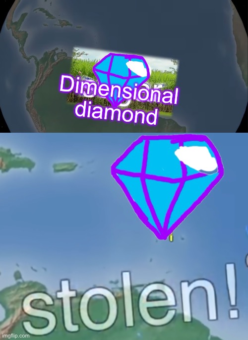 I’m too lazy to write a one shot on how Hokashi stole the Dimensional Diamond so have this | Dimensional diamond | made w/ Imgflip meme maker