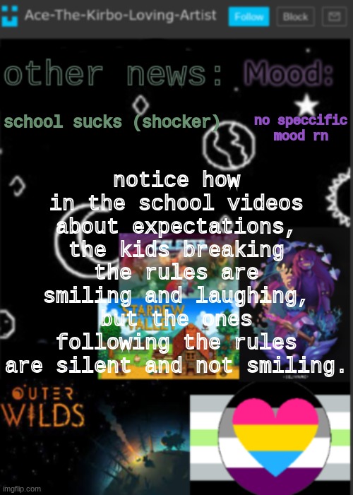 kids should have fun. let kids drop a carrot, or mention a sports game during math. (as long as they learn) | notice how in the school videos about expectations, the kids breaking the rules are smiling and laughing, but the ones following the rules are silent and not smiling. no speccific mood rn; school sucks (shocker) | image tagged in put a title here or summ if you see this i didnt add a title | made w/ Imgflip meme maker