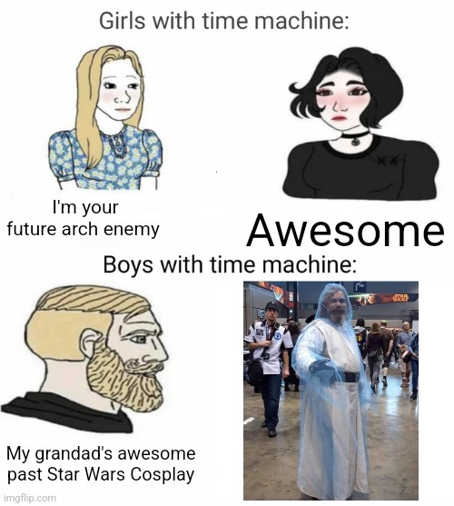 My Grandad's awesome star wars cosplay | I'm your future arch enemy; Awesome; My grandad's awesome past Star Wars Cosplay | image tagged in time machine,star wars,funny memes,memes,jpfan102504 | made w/ Imgflip meme maker