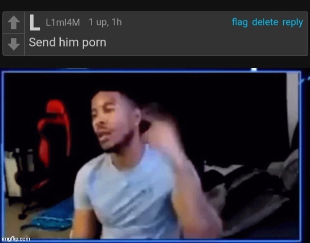 Send him porn | image tagged in send him porn | made w/ Imgflip meme maker