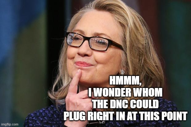 GLOBALISTS dream Re-Match 2024 | HMMM,
I WONDER WHOM
 THE DNC COULD 
PLUG RIGHT IN AT THIS POINT | image tagged in hillary clinton,donald j trump,globalism,marxism,democratic convention,presidential election | made w/ Imgflip meme maker