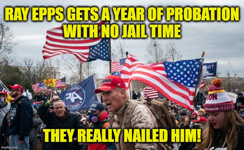 Just another conspiracy theory proven true | RAY EPPS GETS A YEAR OF PROBATION
WITH NO JAIL TIME; THEY REALLY NAILED HIM! | made w/ Imgflip meme maker