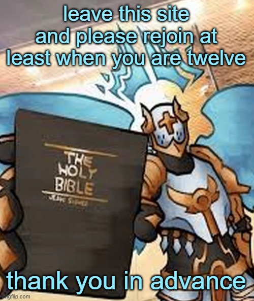 gabriel ultrakill | leave this site and please rejoin at least when you are twelve thank you in advance | image tagged in gabriel ultrakill | made w/ Imgflip meme maker