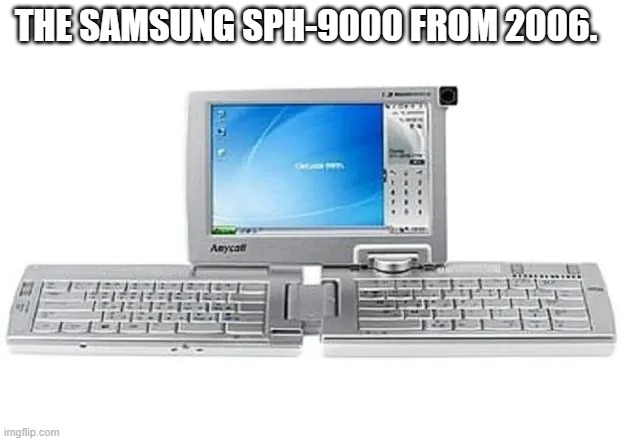 memes by Brad - Samsung computer from 2006 with split keyboard | THE SAMSUNG SPH-9000 FROM 2006. | image tagged in funny,gaming,computer,samsung,humor,computer games | made w/ Imgflip meme maker