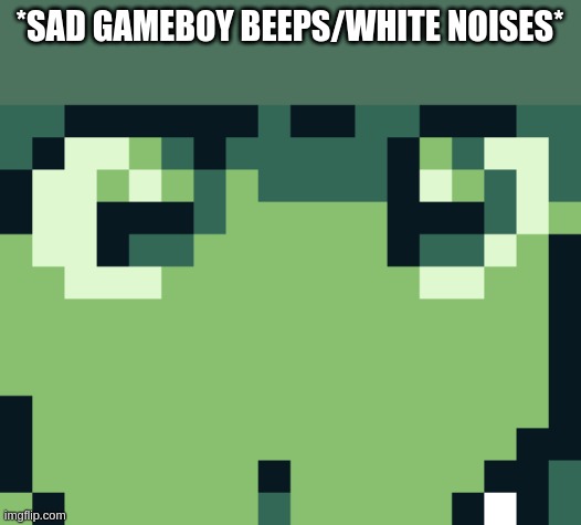 *SAD GAMEBOY BEEPS/WHITE NOISES* | image tagged in anya o | made w/ Imgflip meme maker