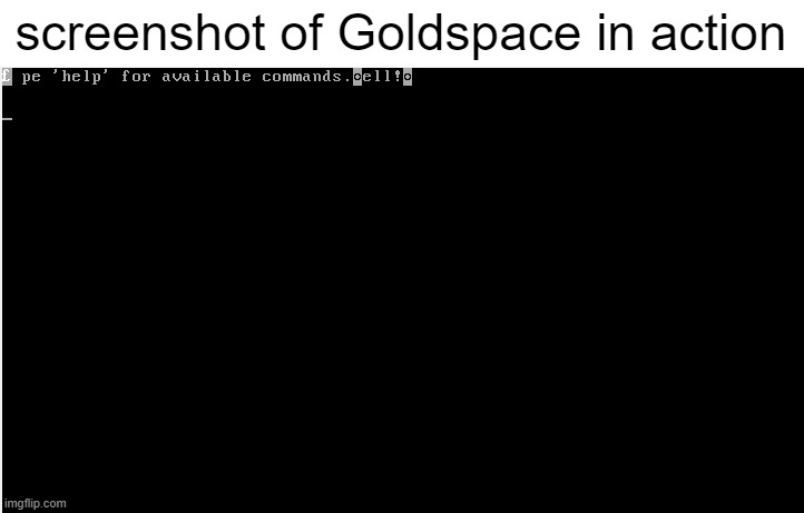 broken af | screenshot of Goldspace in action | made w/ Imgflip meme maker