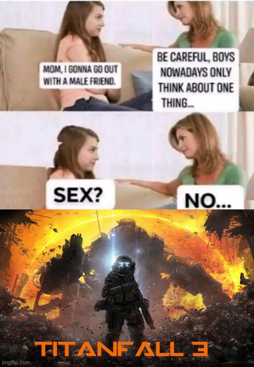 Mom im gonna go out with a male friend | image tagged in mom im gonna go out with a male friend | made w/ Imgflip meme maker