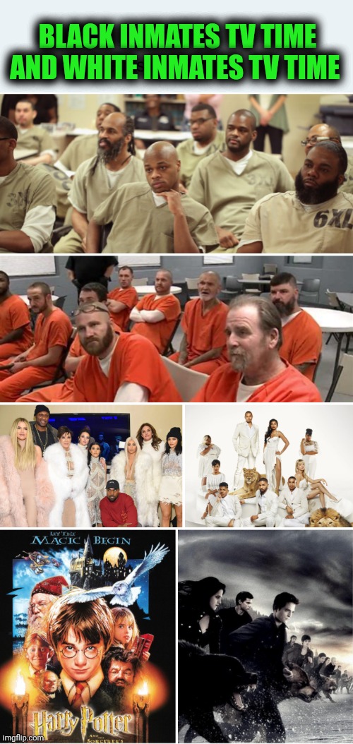 Funny | BLACK INMATES TV TIME AND WHITE INMATES TV TIME | image tagged in funny,tv shows,reality tv,fantasy,black and white,jail | made w/ Imgflip meme maker