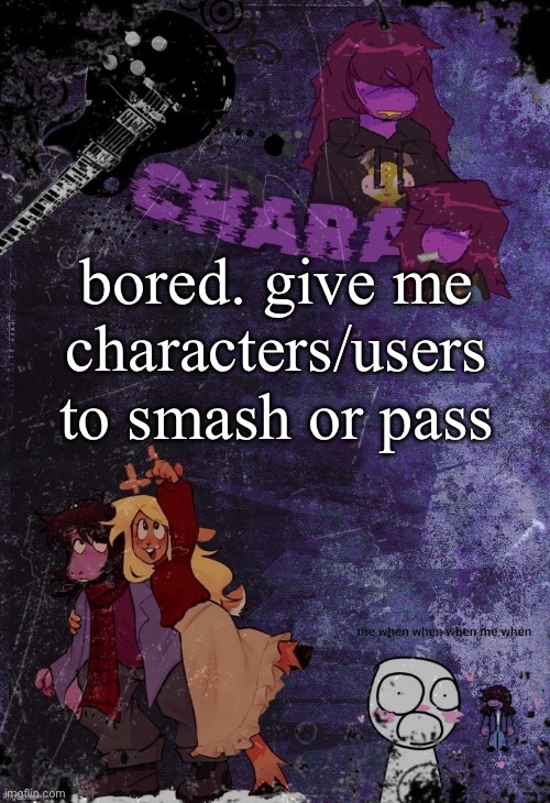 bored. give me characters/users to smash or pass | image tagged in khara's rude buster temp | made w/ Imgflip meme maker