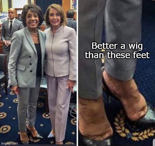 Better a wig than these feet | made w/ Imgflip meme maker
