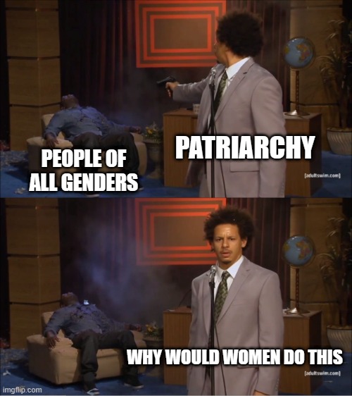 who killed Hannibal meme, patriarchy has shot &quot;people of all genders&quot; then asks &quot;why would women do this?&quot;
