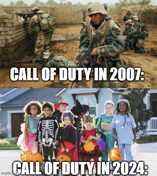 Call of Duty in 2007 vs 2024 | CALL OF DUTY IN 2007:; CALL OF DUTY IN 2024: | image tagged in call of duty | made w/ Imgflip meme maker
