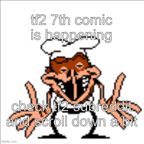 greg shrugging | tf2 7th comic is happening; check tf2 subreddit and scroll down a bit | image tagged in greg shrugging | made w/ Imgflip meme maker