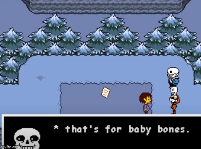 Anyone remember Baby Bones, and why is he never seen? | image tagged in undertale | made w/ Imgflip meme maker