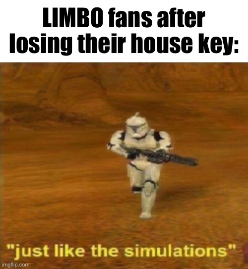 FOCUS | LIMBO fans after losing their house key: | made w/ Imgflip meme maker