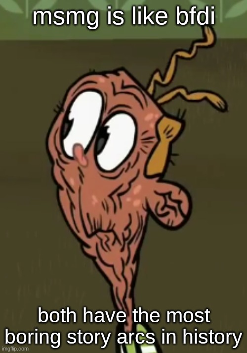 dear God forgive me for calling this stream that | msmg is like bfdi; both have the most boring story arcs in history | image tagged in two shoes wild | made w/ Imgflip meme maker