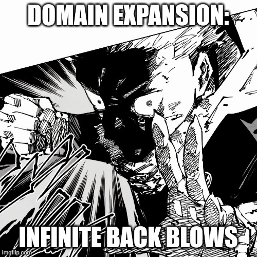 Yukon punch | DOMAIN EXPANSION: INFINITE BACK BLOWS | image tagged in yukon punch | made w/ Imgflip meme maker