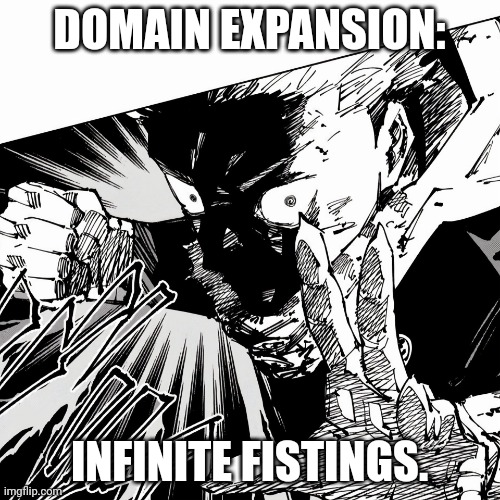 Yukon punch | DOMAIN EXPANSION: INFINITE FISTINGS. | image tagged in yukon punch | made w/ Imgflip meme maker