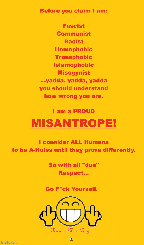 Misantrope and DAMN PROUD OF IT! | image tagged in imgflip mods | made w/ Imgflip meme maker