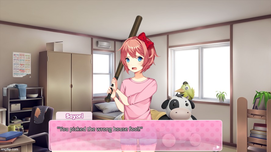 You Picked the wrong house fool-DDLC edition | image tagged in you picked the wrong house fool-ddlc edition | made w/ Imgflip meme maker