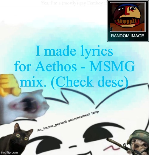 My lil announcement | I made lyrics for Aethos - MSMG mix. (Check desc) | image tagged in my lil announcement | made w/ Imgflip meme maker