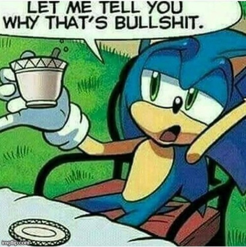 Let me tell you why that’s bullshit | image tagged in let me tell you why that s bullshit | made w/ Imgflip meme maker